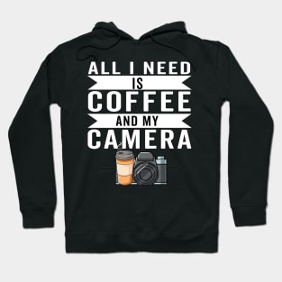 all i need is coffee and my camera Hoodie